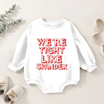 Discover We re Tight Like Spandex Baby Romper Sweatshirts