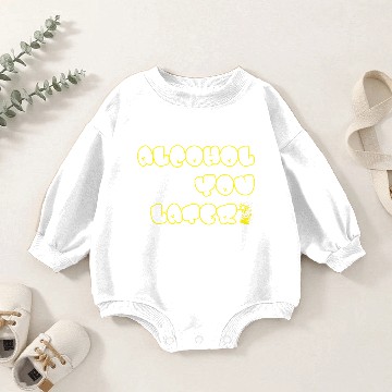 Discover Alcohol You Later 3 Baby Romper Sweatshirts