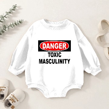 Discover Danger Toxic Masculinity Baby Romper Sweatshirts