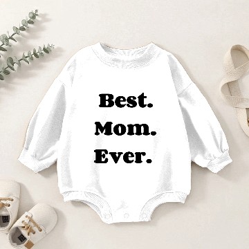 Discover Best mom ever Baby Romper Sweatshirts