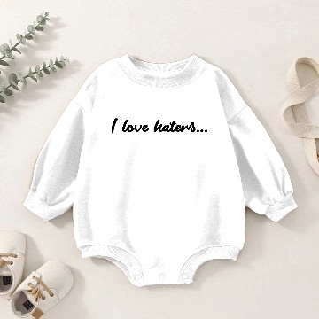 Discover I love haters Baby Romper Sweatshirts