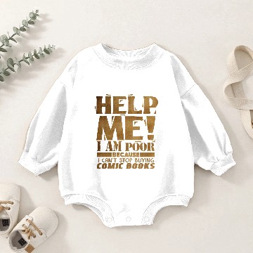 Discover Help Me I m Poor Because - Comics - Total Basics Baby Romper Sweatshirts
