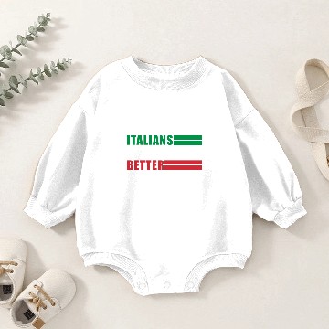 Discover Italians do it better Baby Romper Sweatshirts