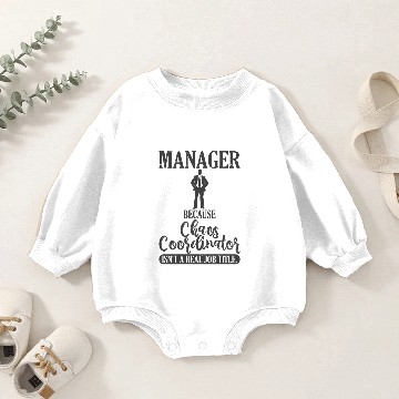Discover Manager Because Chaos Coordinator Isn't A Real Baby Romper Sweatshirts