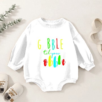 Discover Gobble till you wobble Baby Romper Sweatshirts