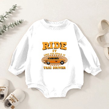 Discover Taxi Driver - Ride It Like You Stole It. Baby Romper Sweatshirts