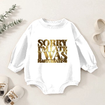 Discover Sorry I'm Late I was Masturbating Baby Romper Sweatshirts