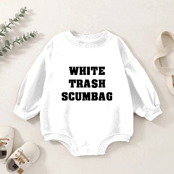 Discover White Trash Scumbag Baby Romper Sweatshirts