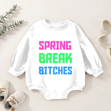 Discover SPRING BREAK BITCHES Baby Romper Sweatshirts