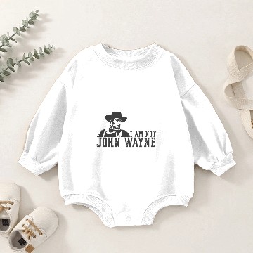 Discover Not John Wayne Baby Romper Sweatshirts