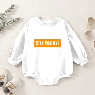 Discover stay positive Baby Romper Sweatshirts