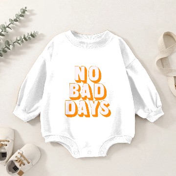 Discover No bad days Baby Romper Sweatshirts