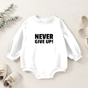 Discover Never Give Up! Baby Romper Sweatshirts