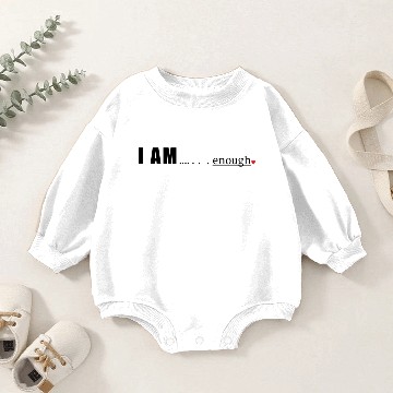 Discover I am...Enough Baby Romper Sweatshirts