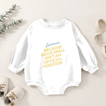 Discover Lineman Brick Wall Isn't A Position Baby Romper Sweatshirts