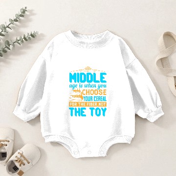 Discover Middle age is when you choose your cereal Baby Romper Sweatshirts