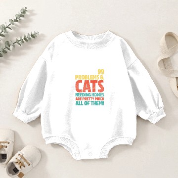 Discover I've Got 99 Problems & Cats Needing Homes Baby Romper Sweatshirts