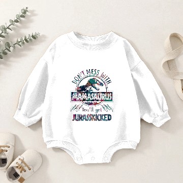 Discover Don't Mess With Mamasaurus You ll Get Jurasskicked Baby Romper Sweatshirts