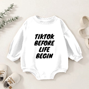 Discover Tiktok before life begin Baby Romper Sweatshirts