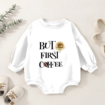 Discover But First Coffee Baby Romper Sweatshirts