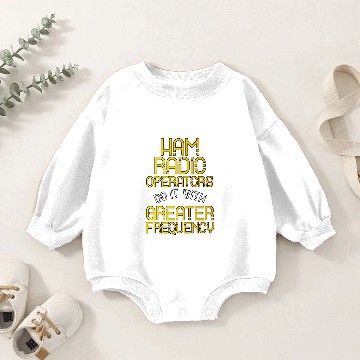 Discover Ham Radio Operators Do It With Higher Frequency Baby Romper Sweatshirts