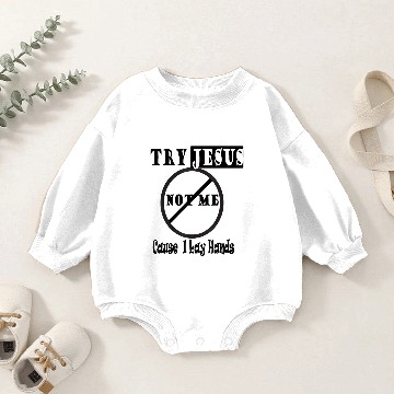 Discover Try Jesus Not Me Baby Romper Sweatshirts
