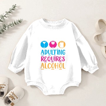 Discover Adulting Requires Alcohol Baby Romper Sweatshirts