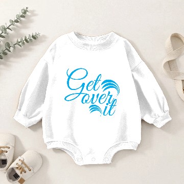 Discover Get over it Baby Romper Sweatshirts