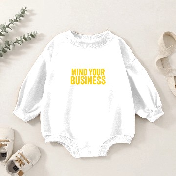 Discover Mind Your Business Baby Romper Sweatshirts
