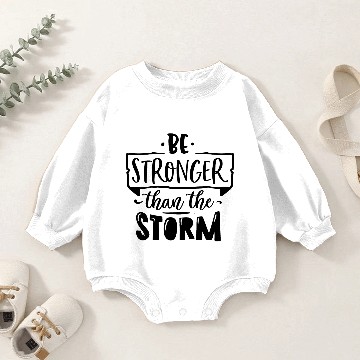 Discover Be stronger than the storm Baby Romper Sweatshirts