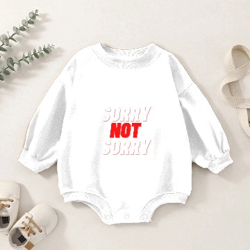 Discover Sorry NOT Sorry Baby Romper Sweatshirts