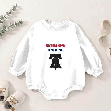 Discover Bad Things Happen in Philadelphia Baby Romper Sweatshirts