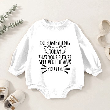 Discover Do Something Today That Your Future Self Will Than Baby Romper Sweatshirts