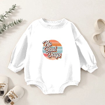 Discover no bad days Baby Romper Sweatshirts