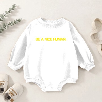 Discover BE A NICE HUMAN Baby Romper Sweatshirts