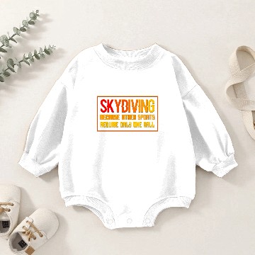 Discover Skydiving Quote Skydiver Gift Baby Romper Sweatshirts