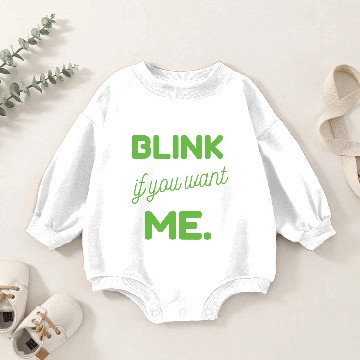 Discover Blink If You Want Me Baby Romper Sweatshirts