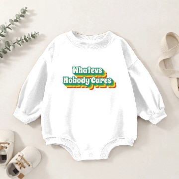 Discover Whatevs - Whatever - Nobody Cares Baby Romper Sweatshirts