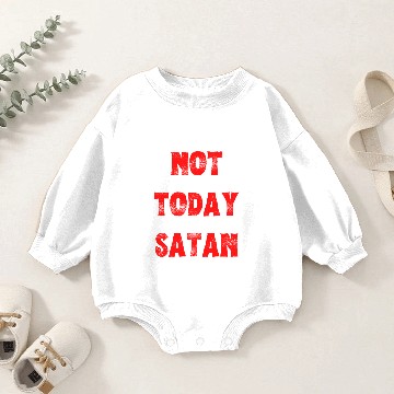 Discover NOT TODAY SATAN RED Baby Romper Sweatshirts