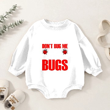 Discover Don't Bug Me Unless It's About Bugs Baby Romper Sweatshirts