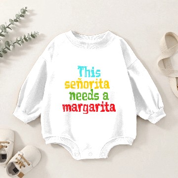 Discover señorita needs a margarita Baby Romper Sweatshirts