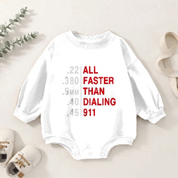 Discover All Faster Than Dialing 911 Weapon Bullet Ammo Lov Baby Romper Sweatshirts