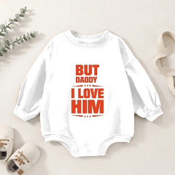 Discover But Daddy I Love Him Baby Romper Sweatshirts