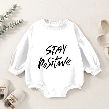 Discover Always stay positive Baby Romper Sweatshirts