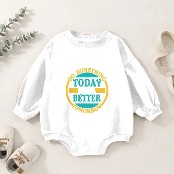 Discover Do Something Today For A Better Tomorrow Baby Romper Sweatshirts