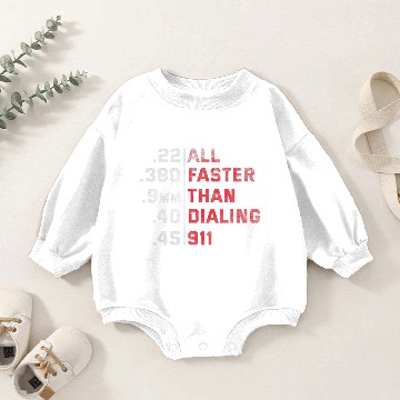 Discover All Faster Than Dialing 911 Weapon Bullet Ammo Baby Romper Sweatshirts