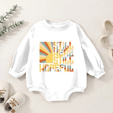 Discover Still Here. Still Hopeful. Baby Romper Sweatshirts