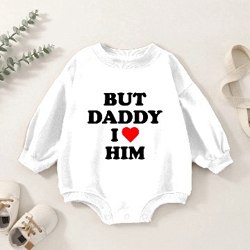Discover But Daddy I Love Him Baby Romper Sweatshirts