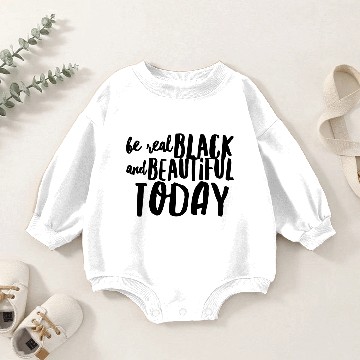 Discover Black Pride, Be Real Black And Beautiful Today Baby Romper Sweatshirts