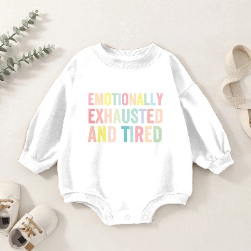 Discover emotionally exhausted and tired Baby Romper Sweatshirts